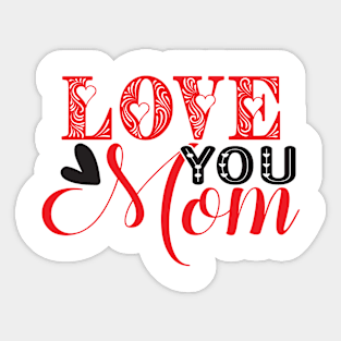 Love you mom Sticker